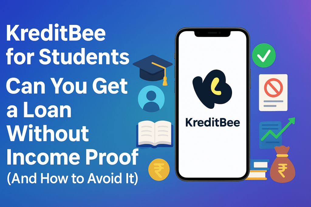 KreditBee for Students – Can You Get a Loan Without Income Proof?