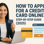How to Apply for a Credit Card Online – Step-by-Step Guide (2025)