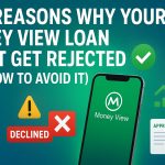 Top Reasons Why Your Money View Loan Might Get Rejected (And How to Avoid It)
