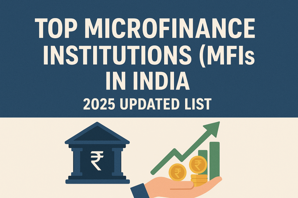 🏆 Top Microfinance Institutions (MFIs) in India – 2025 Updated List